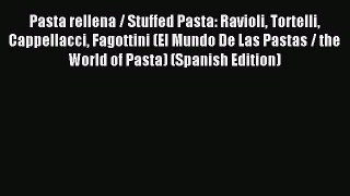 Read Pasta rellena / Stuffed Pasta: Ravioli Tortelli Cappellacci Fagottini (El Mundo De Las