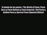 Download El mundo de las pastas / The World of Pasta: Pasta Seca & Pasta Rellena & Pasta Especial