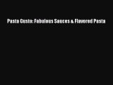 Read Pasta Gusto: Fabulous Sauces & Flavored Pasta Ebook Free