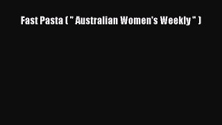Read Fast Pasta (  Australian Women's Weekly  ) PDF Free