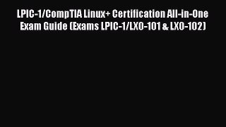 Download LPIC-1/CompTIA Linux+ Certification All-in-One Exam Guide (Exams LPIC-1/LX0-101 &