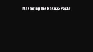 Download Mastering the Basics: Pasta PDF Free
