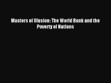 Enjoyed read Masters of Illusion: The World Bank and the Poverty of Nations