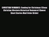 Read CHRISTIAN ROMANCE: Cowboy for Christmas (Clean Christian Western Historical Romance) (Sweet