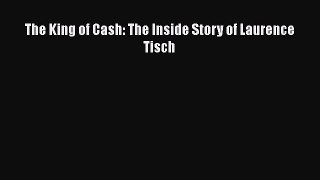 [PDF] The King of Cash: The Inside Story of Laurence Tisch [Download] Online