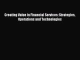 Popular book Creating Value in Financial Services: Strategies Operations and Technologies