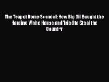 [PDF] The Teapot Dome Scandal: How Big Oil Bought the Harding White House and Tried to Steal