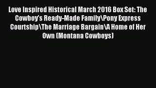 Read Love Inspired Historical March 2016 Box Set: The Cowboy's Ready-Made Family/Pony Express