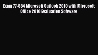 Download Exam 77-884 Microsoft Outlook 2010 with Microsoft Office 2010 Evaluation Software