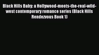 Download Black Hills Baby: a Hollywood-meets-the-real-wild-west contemporary romance series