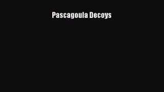 [PDF] Pascagoula Decoys [Download] Online