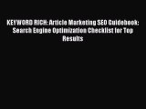 Read KEYWORD RICH: Article Marketing SEO Guidebook: Search Engine Optimization Checklist for