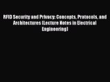 Read RFID Security and Privacy: Concepts Protocols and Architectures (Lecture Notes in Electrical