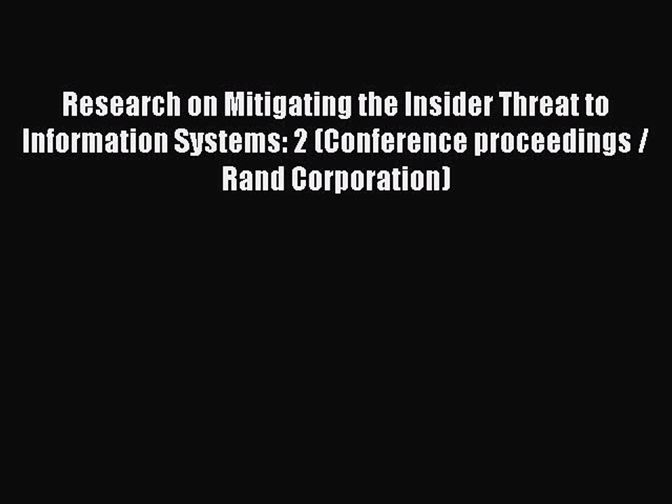 Read Research on Mitigating the Insider Threat to Information Systems: 2 (Conference proceedings
