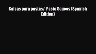 Download Salsas para pastas/  Pasta Sauces (Spanish Edition) Ebook Online