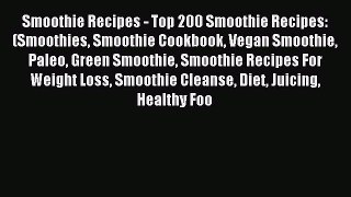 READ FREE E-books Smoothie Recipes - Top 200 Smoothie Recipes: (Smoothies Smoothie Cookbook