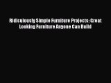 [PDF] Ridiculously Simple Furniture Projects: Great Looking Furniture Anyone Can Build [Read]