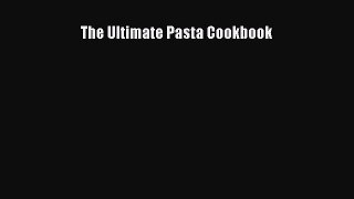 Read The Ultimate Pasta Cookbook Ebook Free