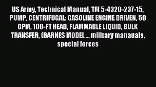 Read US Army Technical Manual TM 5-4320-237-15 PUMP CENTRIFUGAL: GASOLINE ENGINE DRIVEN 50