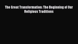 Read hereThe Great Transformation: The Beginning of Our Religious Traditions