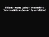 Read Williams-Sonoma. Cocina al Instante: Pasta (Coleccion Williams-Sonoma) (Spanish Edition)