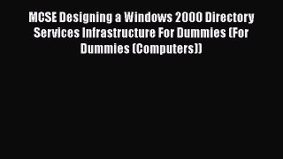 Read MCSE Designing a Windows 2000 Directory Services Infrastructure For Dummies (For Dummies