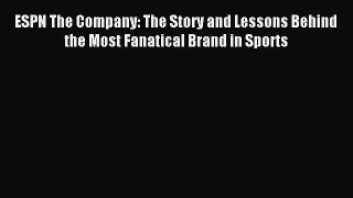 Popular book ESPN The Company: The Story and Lessons Behind the Most Fanatical Brand in Sports