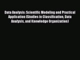 Download Data Analysis: Scientific Modeling and Practical Application (Studies in Classification
