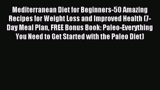 READ book Mediterranean Diet for Beginners-50 Amazing Recipes for Weight Loss and Improved