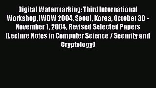 Read Digital Watermarking: Third International Workshop IWDW 2004 Seoul Korea October 30 -