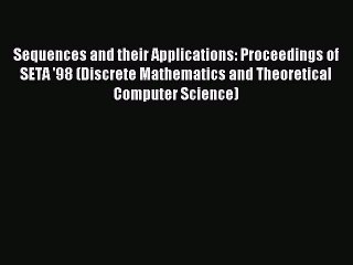 Read Sequences and their Applications: Proceedings of SETA '98 (Discrete Mathematics and Theoretical