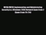 Read MCSA/MCSE Implementing and Administering Security in a Windows 2000 Network Exam Cram