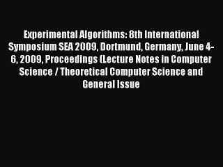Read Experimental Algorithms: 8th International Symposium SEA 2009 Dortmund Germany June 4-6