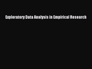 Read Exploratory Data Analysis in Empirical Research PDF Free