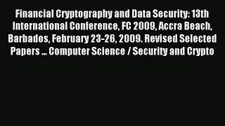 Download Financial Cryptography and Data Security: 13th International Conference FC 2009 Accra
