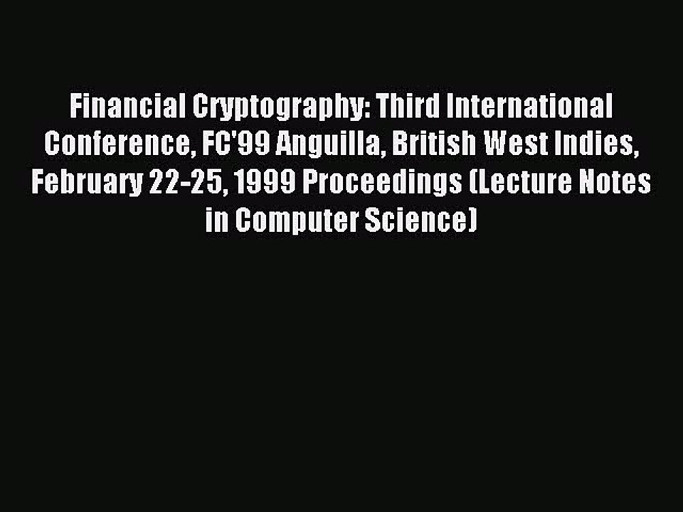 Read Financial Cryptography: Third International Conference FC'99 Anguilla British West Indies