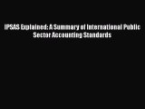 [PDF] IPSAS Explained: A Summary of International Public Sector Accounting Standards [Read]