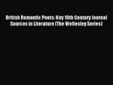 Read British Romantic Poets: Key 19th Century Journal Sources in Literature (The Wellesley