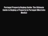 [PDF] Portugal Property Buying Guide: The Ultimate Guide to Buying a Property in Portugal (Merricks
