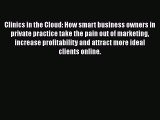 Read Clinics in the Cloud: How smart business owners in private practice take the pain out