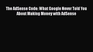 Download The AdSense Code: What Google Never Told You About Making Money with AdSense PDF Free