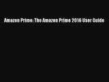 Download Amazon Prime: The Amazon Prime 2016 User Guide Ebook Online
