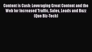 Read Content is Cash: Leveraging Great Content and the Web for Increased Traffic Sales Leads