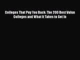 Read Colleges That Pay You Back: The 200 Best Value Colleges and What It Takes to Get In Ebook