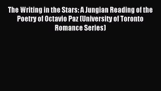 Download The Writing in the Stars: A Jungian Reading of the Poetry of Octavio Paz (University