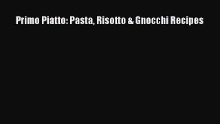 Download Primo Piatto: Pasta Risotto & Gnocchi Recipes Ebook Free
