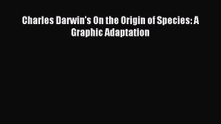 [Download] Charles Darwin's On the Origin of Species: A Graphic Adaptation Read Free