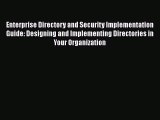 Read Enterprise Directory and Security Implementation Guide: Designing and Implementing Directories