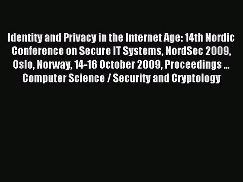 Read Identity and Privacy in the Internet Age: 14th Nordic Conference on Secure IT Systems