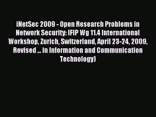 Download iNetSec 2009 - Open Research Problems in Network Security: IFIP Wg 11.4 International